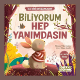 BİLİYORUM HEP YANIMDASIN - İLK DİNİ KAVRAMLARIM (ALLAH’A İMAN)