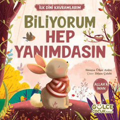 BİLİYORUM HEP YANIMDASIN - İLK DİNİ KAVRAMLARIM (ALLAH’A İMAN)