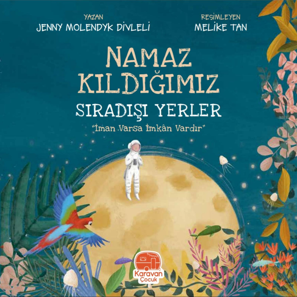 Namaz Kıldığımız Sıradışı Yerler, "İman Varsa İmkan Vardır"   Islamisches Kinderbuch