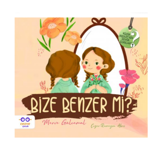 Bize Benzer mi ? Küçük Merve’nin Büyük Soruları 2